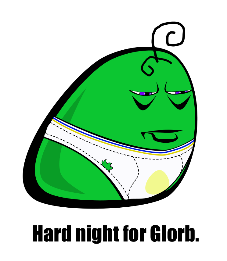 Hard night for Glorb.